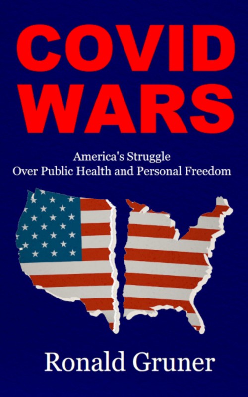 COVID WARS America’s Struggle Over Public Health and Personal Freedom