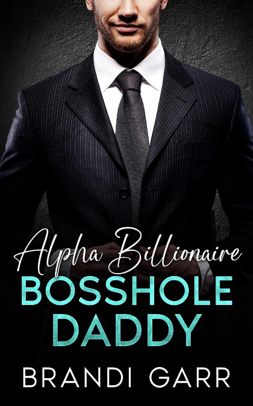 Alpha Billionaire Bosshole Daddy